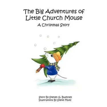 The Big Adventures of Little Church Mouse: A Christmas Story