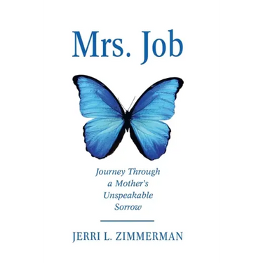 Mrs. Job: Journey Through a Mother's Unspeakable Sorrow