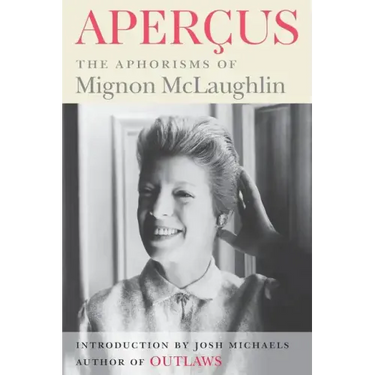 Apercus: The Aphorisms of Mignon McLaughlin