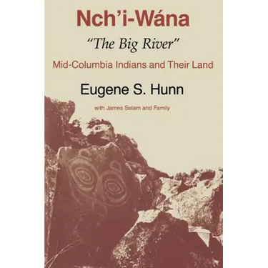 Nch'i-Wána, "The Big River": Mid-Columbia Indians and Their Land