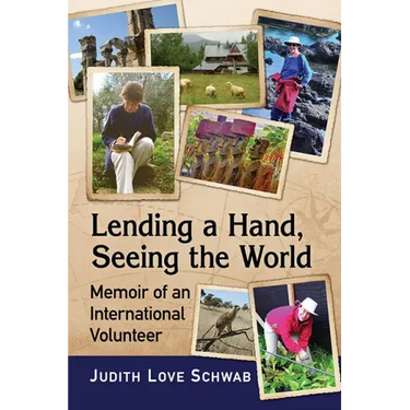 Lending a Hand, Seeing the World: Memoir of an International Volunteer