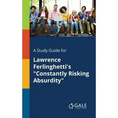 A Study Guide for Lawrence Ferlinghetti's "Constantly Risking Absurdity"