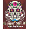 Sugar Skull Coloring Book: A Day of the Death Sugar Skulls Coloring Book With Big Skulls Designs Anti-Stress Reliving Relaxation For Adults