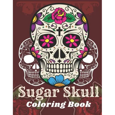 Sugar Skull Coloring Book: A Day of the Death Sugar Skulls Coloring Book With Big Skulls Designs Anti-Stress Reliving Relaxation For Adults