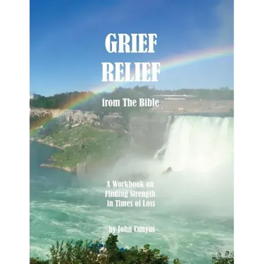 Grief Relief from the Bible: A Workbook on Finding Strength in Times of Loss