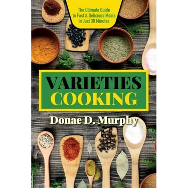 Varieties Cooking: Quick & Flavorful Family Meals: Innovative Caribbean Recipes for Today's Busy Cooks