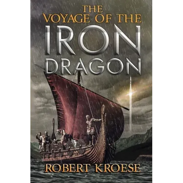 The Voyage of the Iron Dragon: An Alternate History Viking Epic