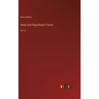 Royal and Republican France: Vol. II