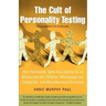 The Cult of Personality Testing: How Personality Tests Are Leading Us to Miseducate Our Children, Mismanage Our Companies, and Misunderstand Ourselves