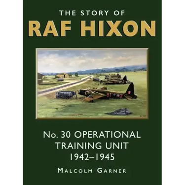 The Story of RAF Hixon: No 30 Operational Training Unit 1942-1945