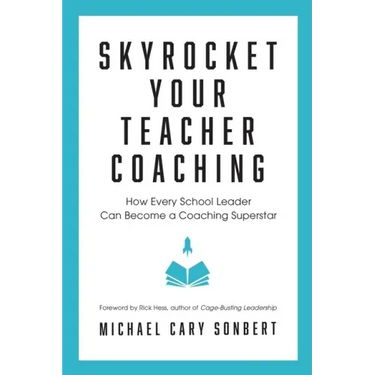 Skyrocket Your Teacher Coaching: How Every School Leader Can Become a Coaching Superstar