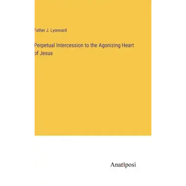 Perpetual Intercession to the Agonizing Heart of Jesus