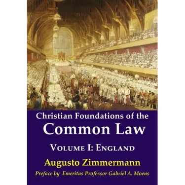 Christian Foundations of the Common Law: Volume 1: England