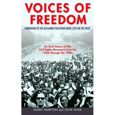 Voices of Freedom: An Oral History of the Civil Rights Movement from the 1950s Through the 1980s
