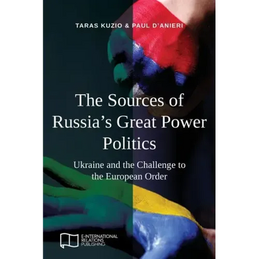 The Sources of Russia's Great Power Politics: Ukraine and the Challenge to the European Order