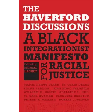 The Haverford Discussions: A Black Integrationist Manifesto for Racial Justice