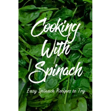 Cooking With Spinach: Easy Spinach Recipes To Try: How To Cook Spinach Healthy