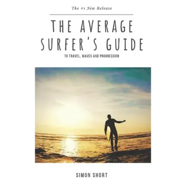 The Average Surfer's Guide: To Travel, Waves and Progression