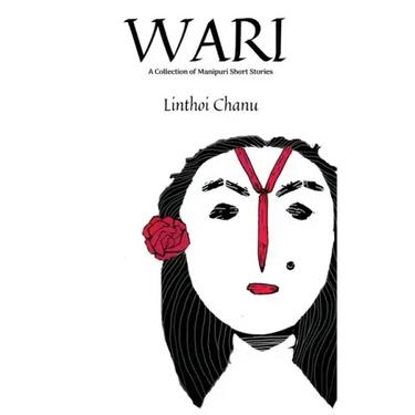 WARI (2nd Edition): A collection of Manipuri Short Stories