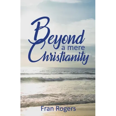 Beyond a mere Christianity