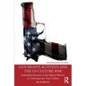 Gun Rights Activists and the Us Culture War: Embodied Fantasies of the Ethical Warrior in Contemporary Gun Culture