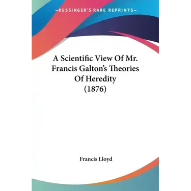 A Scientific View of Mr. Francis Galton's Theories of Heredity (1876)
