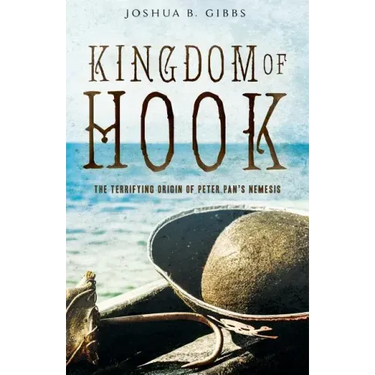 Kingdom of Hook: The Terrifying Origin of Peter Pan's Nemesis