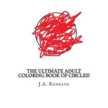 The Ultimate Adult Coloring Book of Circles!: One Hundred Pages of Circles