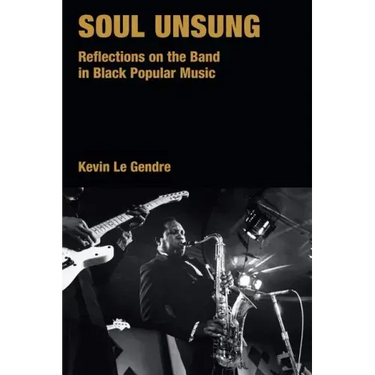Soul Unsung: Reflections on the Band in Black Popular Music