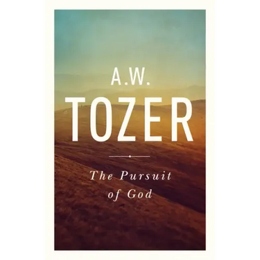 The Pursuit of God: The Human Thirst for the Divine