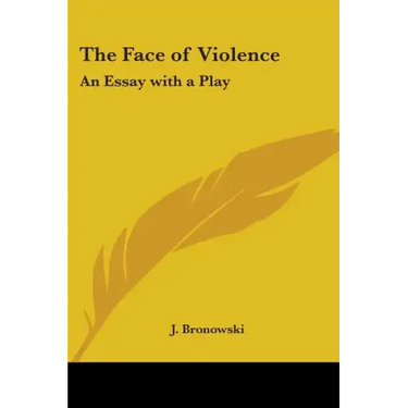 The Face of Violence: An Essay with a Play