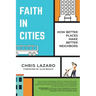 Faith in Cities: How Better Places Make Better Neighbors