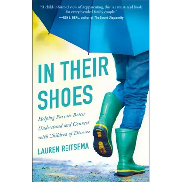 In Their Shoes: Helping Parents Better Understand and Connect with Children of Divorce