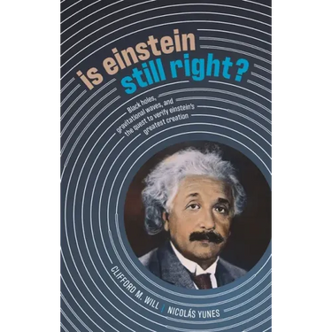 Is Einstein Still Right?: Black Holes, Gravitational Waves, and the Quest to Verify Einstein's Greatest Creation