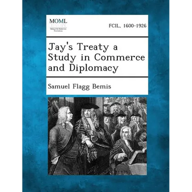 Jay's Treaty a Study in Commerce and Diplomacy