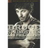 Bruce Springsteen and Philosophy: Darkness on the Edge of Truth