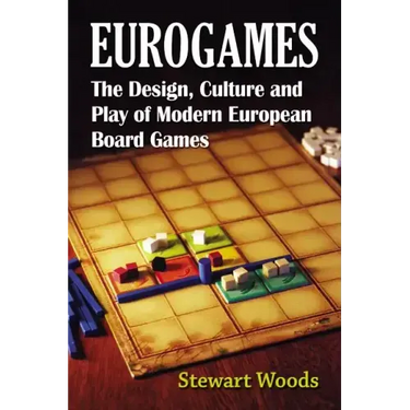 Eurogames: The Design, Culture and Play of Modern European Board Games