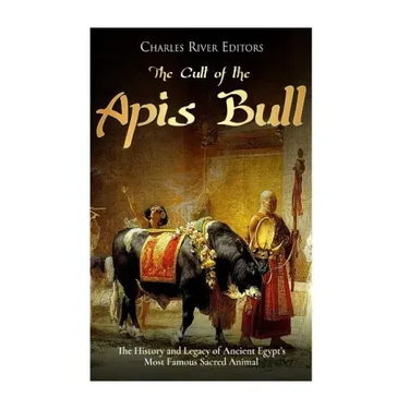 The Cult of the Apis Bull: The History and Legacy of Ancient Egypt's Most Famous Sacred Animal