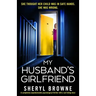 My Husband's Girlfriend: A completely unputdownable psychological thriller with a nail-biting twist