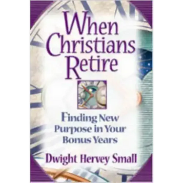 When Christians Retire: Finding New Purpose in Your Bonus Years