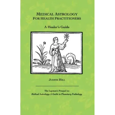 Medical Astrology for Health Practitioners: A Healer's Guide