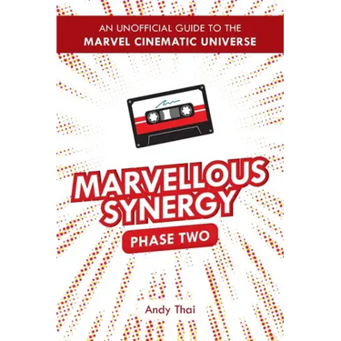 Marvellous Synergy: Phase Two - An Unofficial Guide to the Marvel Cinematic Universe