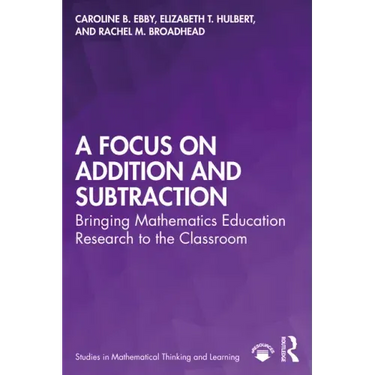 A Focus on Addition and Subtraction: Bringing Mathematics Education Research to the Classroom