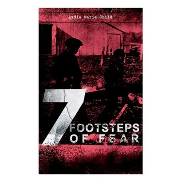 A 7 Footsteps of Fear: Slavery's Pleasant Homes, the Quadroons, Charity Bowery, the Emancipated Slaveholders, Anecdote of Elias Hicks, the Black Saxon