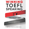 WINNING TOEFL Speaking - The Right Way: Independent Speaking Examples For Full-Scoring TOEFL Answers