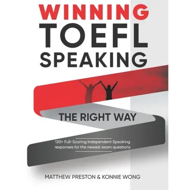 WINNING TOEFL Speaking - The Right Way: Independent Speaking Examples For Full-Scoring TOEFL Answers