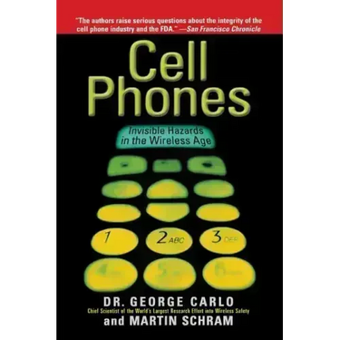Cell Phones: Invisible Hazards in the Wireless Age
