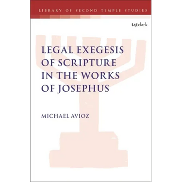Legal Exegesis of Scripture in the Works of Josephus