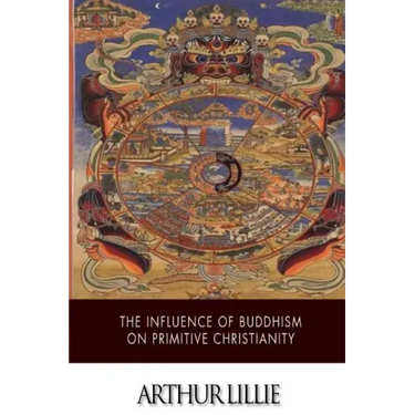 The Influence of Buddhism on Primitive Christianity