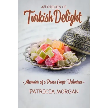 Turkish Delight: Memoirs of a Peace Corps Volunteer